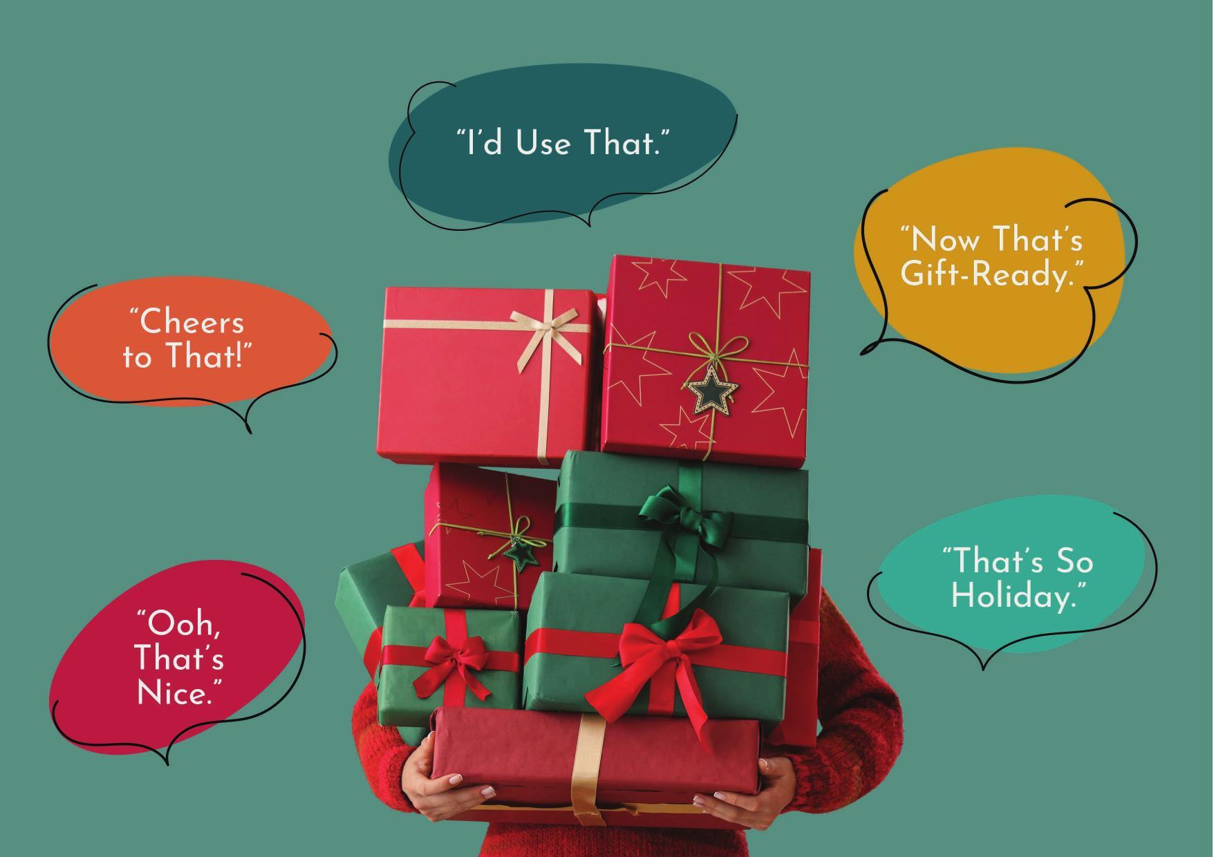 Holiday gifts made to be given, enjoyed, remembered—and get a reaction.