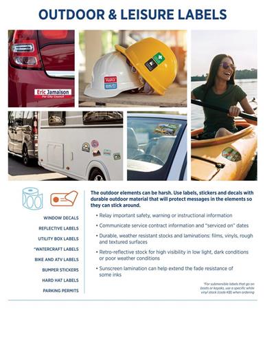 The outdoor elements can be harsh. Use labels, stickers and decals with durable outdoor material that will protect messages in the elements so they can stick around