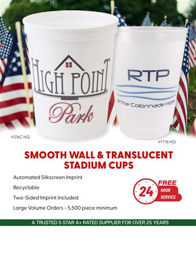 Smooth Wall High Quantity Stadium Cups w/Free 24 Hr. Svc.