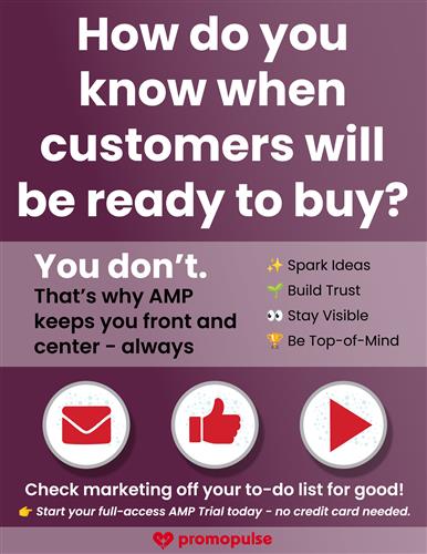 You don’t know when they’ll be ready. Stay top-of-mind anyway.